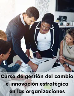 Curso de gestión del cambio e innovación estratégica en las organizaciones