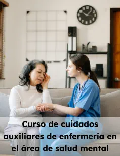 Curso de cuidados auxiliares de enfermería en el área de salud mental